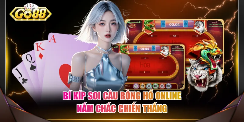 Bí kíp soi cầu Rồng Hổ online nắm chắc chiến thắng