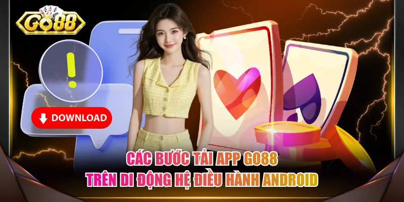 Các bước tải app GO88 trên di động hệ điều hành Android