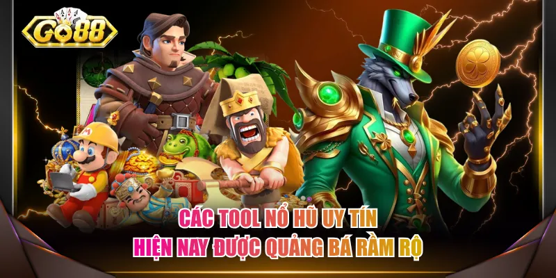 Các tool nổ hũ uy tín hiện nay được quảng bá rầm rộ