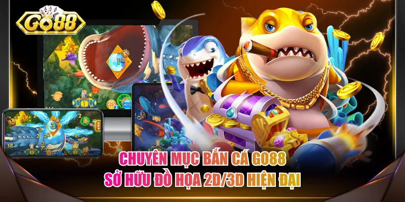Chuyên mục Bắn Cá GO88 sở hữu đồ họa 2D/3D hiện đại