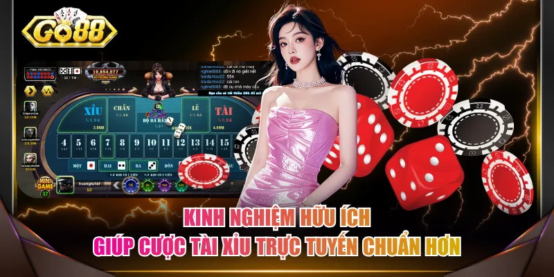 Kinh nghiệm hữu ích giúp cược Tài Xỉu trực tuyến chuẩn hơn