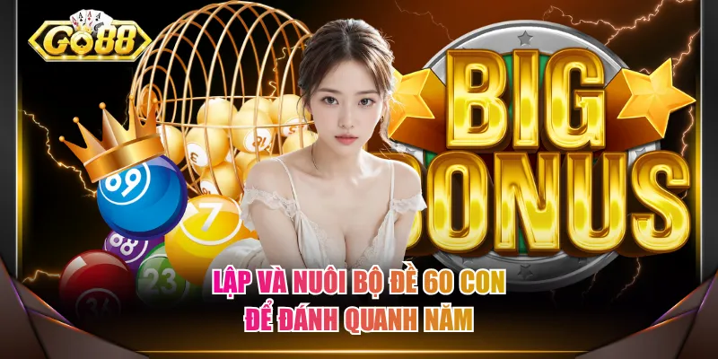 Lập và nuôi bộ đề 60 con để đánh quanh năm