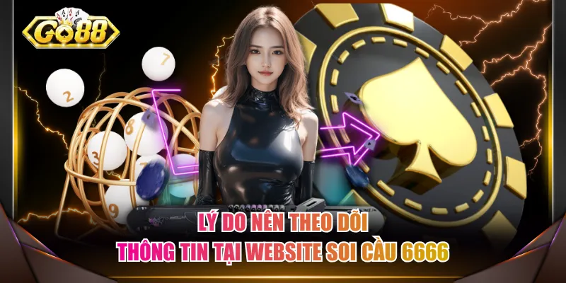 Lý do nên theo dõi thông tin tại website soi cầu 6666