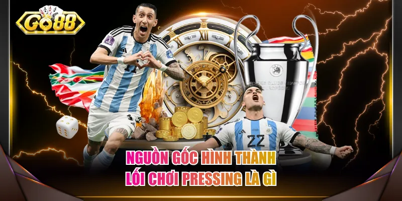 Nguồn gốc hình thành lối chơi Pressing là gì