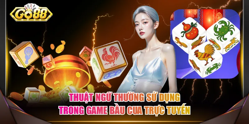Thuật ngữ thường sử dụng trong game Bầu Cua trực tuyến