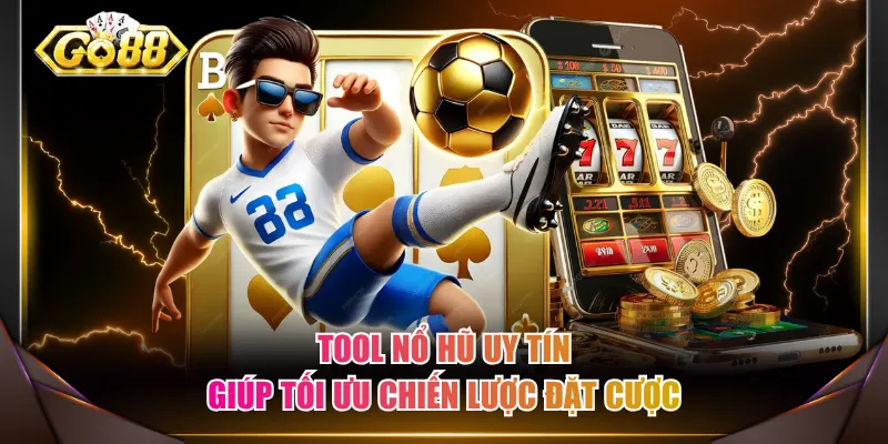 Tool nổ hũ uy tín giúp tối ưu chiến lược đặt cược
