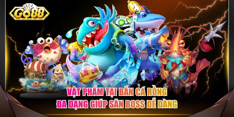 Vật phẩm tại Bắn Cá Rồng đa dạng giúp săn boss dễ dàng